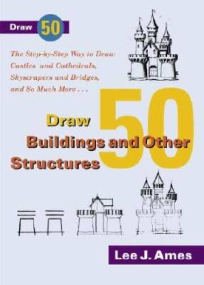 Draw 50 Buildings and Other Structures: The Step-by-Step Way to Draw Cast - GOOD