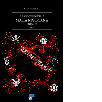 Die dunkle Seite der nigerianischen Mafia in Italien - 2019 - Oligo