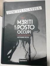 Giovanni Rossi "Tu meriti il posto che occupi. La storia dei Disciplinatha" LTD.
