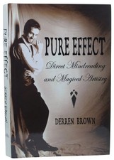 PURE EFFECT: DIRECT MIND READING AND MAGICAL ARTISTRY BY DERREN BROWN