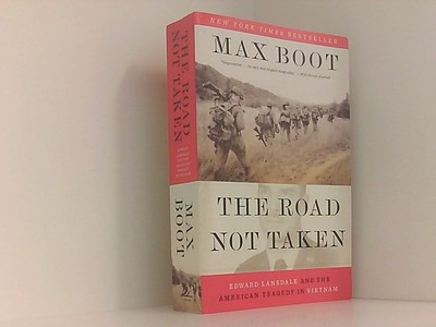 The Road Not Taken: Edward Lansdale and the American Tragedy in Vietnam Boot, Ma