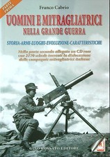 UOMNI E MITRAGLIATRICI NELLA GRANDE GUERRA CABRIO FRANCO
