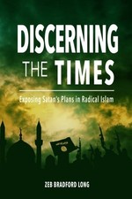 DISCERNING THE TIMES: EXPOSING SATAN'S PLANS IN RADICAL By Zeb Bradford Long