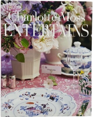 Charlotte Moss Entertains Rizzoli 2018 Hardcover Book
