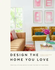 Design the Home You Love: Ideas, Inspiration, and Practical Advice f - VERY GOOD