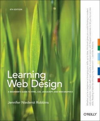 Learning Web Design: A Beginner's Guide To Html , Css, Javascript