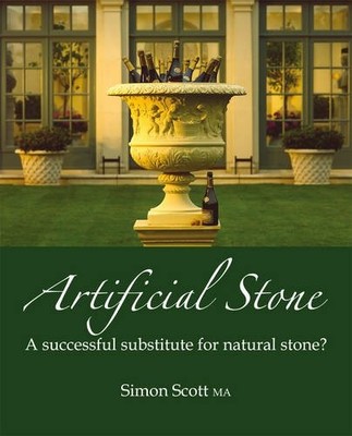 Artificial Stone: A Successful Substitute for Natura... by Scott, Simon Hardback