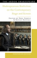 Shakespearean Biofiction On The Contemporary Stage and Screen Semple (U. A.)