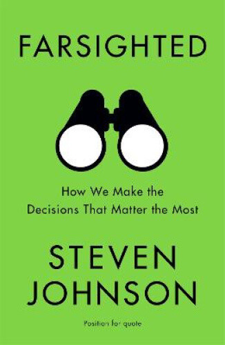 Thumbnail - Farsighted: How We Make The Decisions That Matter The Most By Steven