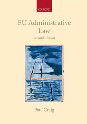 EU Administrative Law (The Collected Courses of the Academy of European Law) - C