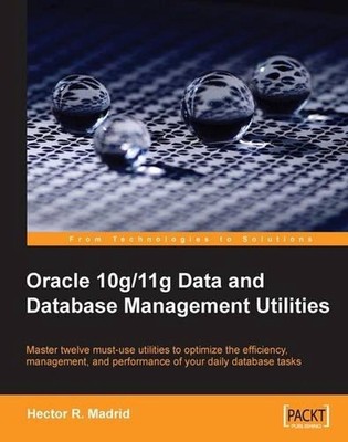 Oracle 10g/11g Data and Database Management Utilities by Hector R. Madrid (Engli