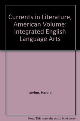 Currents in Literature, American Volume: Integrated English Language Arts