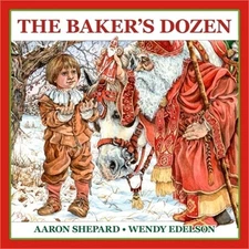 The Baker's Dozen: A Saint Nicholas Tale, with Bonus Cookie Recipe for St. Nicho