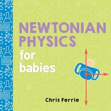 Newtonian Physics for Babies (Baby University) - board book Ferrie, Chris