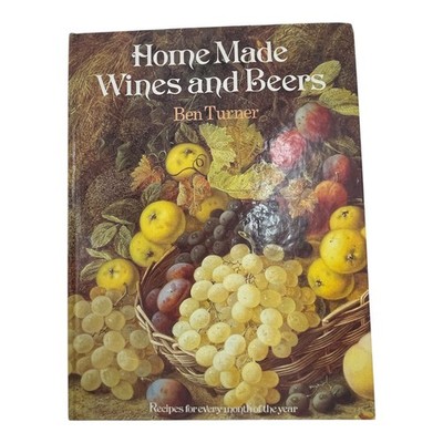 Home Made Wines and Beers by Ben Turner - Vintage Brewing Guide Book