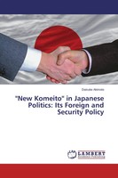Daisuke Akimoto | ''New Komeito'' In Japanese Politics: Its Foreign And...