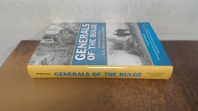			Generals of the Bulge: Leadership in the U.S. Armys Greatest Batt		