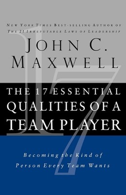 The 17 Essential Qualities of a Team Player: Becoming the Kind of Person Every T
