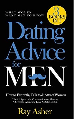 Dating Advice for Men, 3 Books in 1 (What Women Want Men To Know