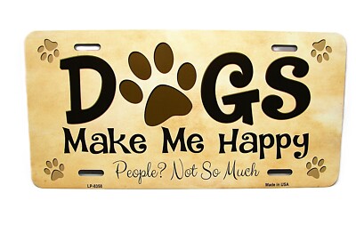 DOGS MAKE ME HAPPY DOG PAW ANIMAL FRIEND METAL NOVELTY CAR LICENSE PLATE TAG