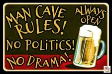 NO POLITICS MAN CAVE RULES MADE IN USA METAL SIGN 8X12 FUNNY DECOR BAR HUMOR