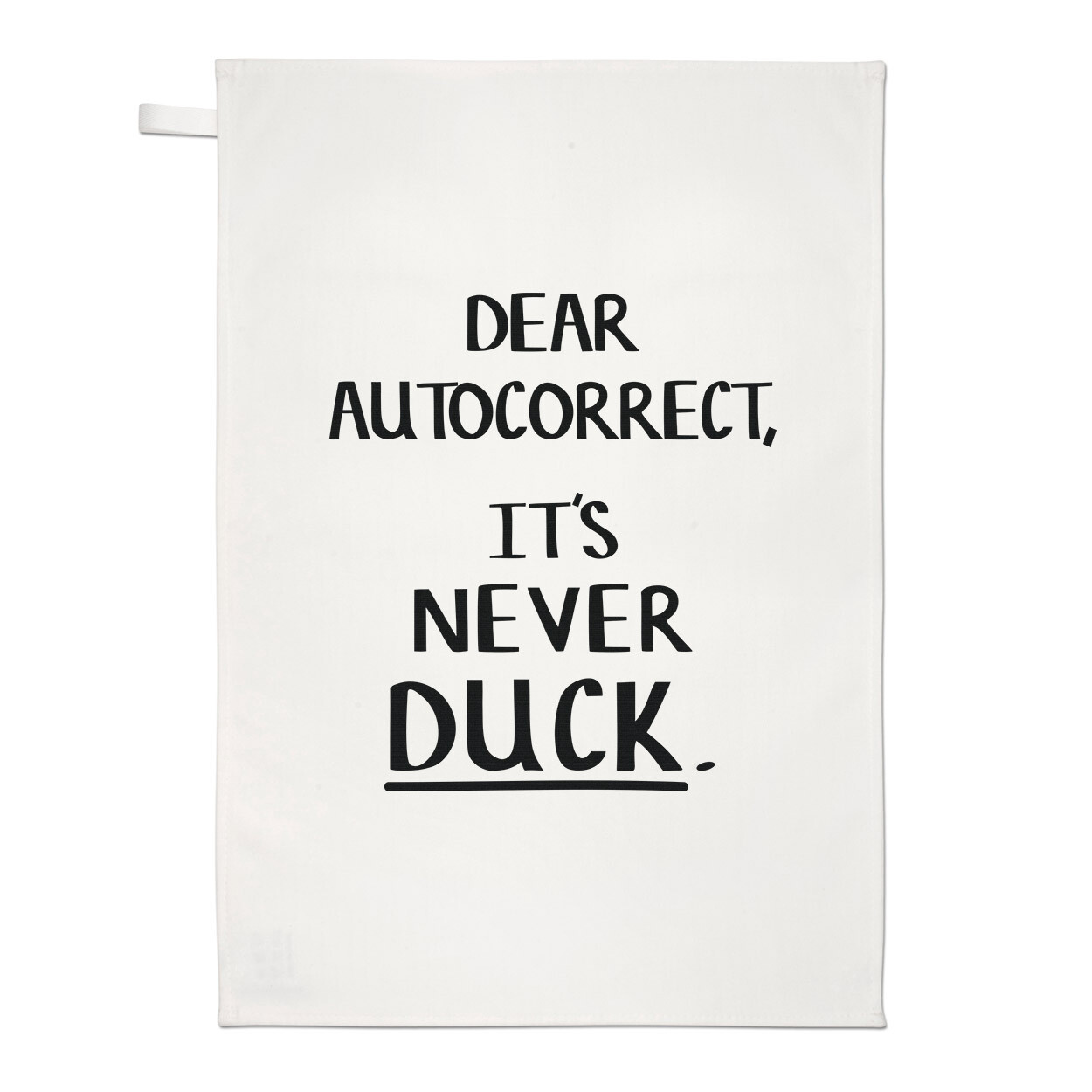 Dear Autocorrect It's Never Duck Tea Towel Dish Cloth Rude Spellcheck Joke Funny