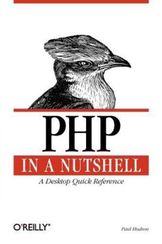PHP in a Nutshell : A Desktop Quick Reference by Paul Hudson (2005 ...