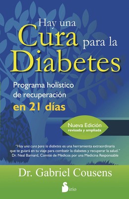 HAY UNA CURA PARA LA DIABETES: PROGRAMA HOLISTICO DE RECUPERACION EN 21 DIAS...