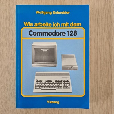   Commodore C64 / C128   BUCH: Wie arbeite ich mit dem Commodore 128  