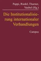 Franz Urban Pappi (U. A.) | Die Institutionalisierung Internationaler...