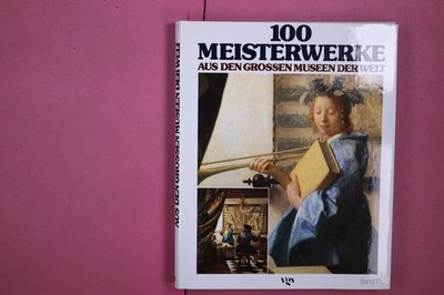 269282 Edwin Mullins 100 MEISTERWERKE VGS Verlagsgesellschaft Aus den großen