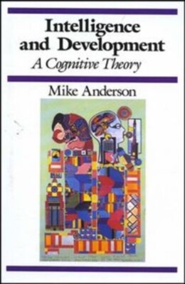 Intelligence and Development : A Cognitive Theory Paperback Mike
