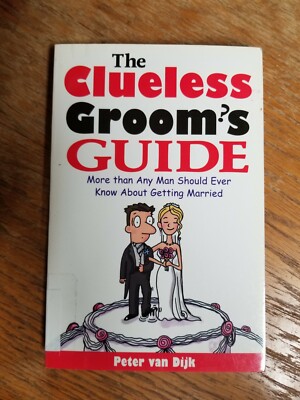 The Clueless Groom's Guide: More Than Any Man Should Ever Know About Getting Mar