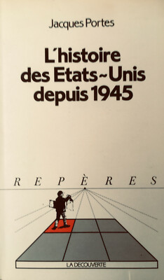 Jacques Portes : L'histoire des États-Unis depuis 1945 (La Découverte, 1992)