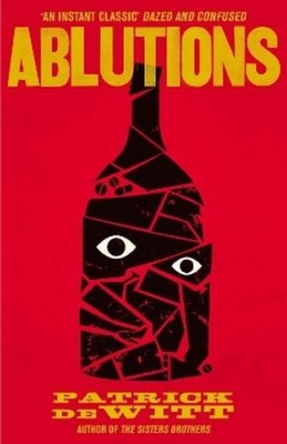 Patrick deWitt Ablutions (Taschenbuch)