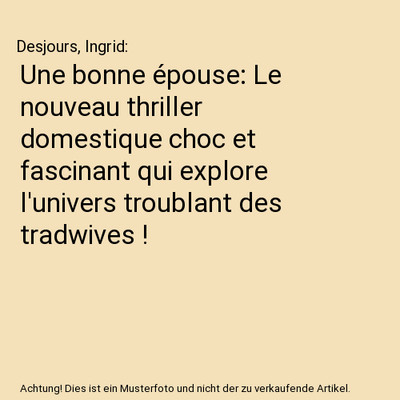 Une bonne épouse: Le nouveau thriller domestique choc et fascinant qui explore 