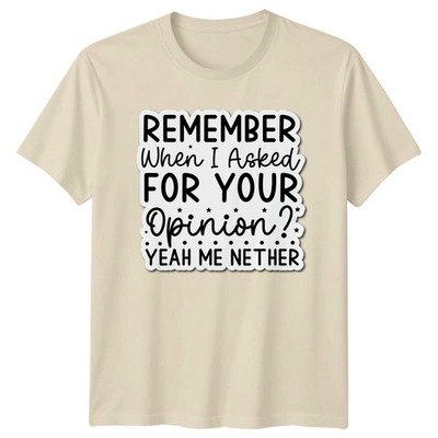 Remember When I Asked T-Shirt Sarkastischer Humor Geburtstag Geschenk für Sie und Ihn