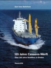Gert Uwe Detleffsen 125 Jahre Cassens Werft: Über 300 Jahre Schiffbau in Emden