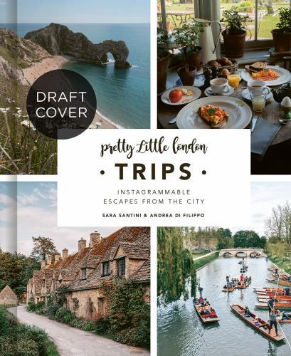 Pretty Little London: Trips : Weekend Escapes from the City by Andrea Di ...