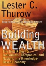 Building Wealth: The New Rules for Individuals, Companies and Nations by Lester