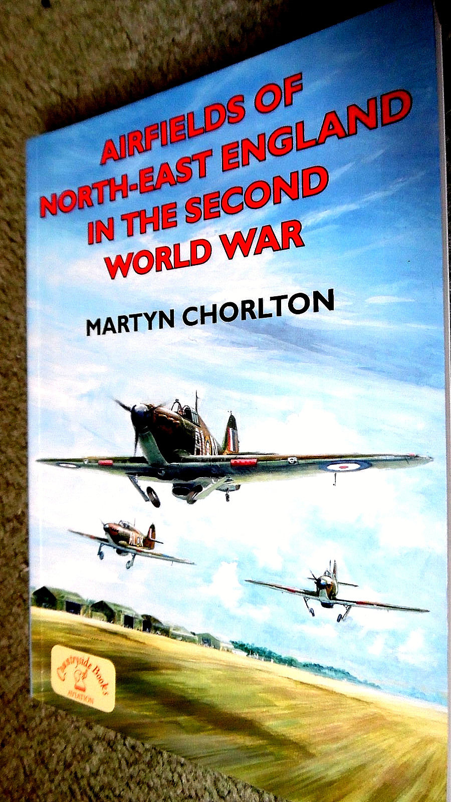 AIRFIELDS OF NORTH-EAST ENGLAND IN THE SECOND WORLD WAR / Martyn Chorlton (2005)