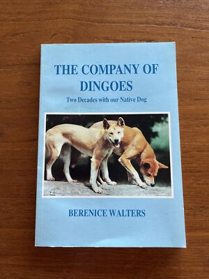 THE COMPANY OF DINGOES: Two Decades with our Native Dog  1995 SIGNED P/BK Scarce
