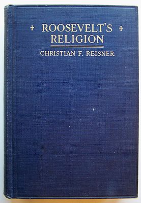 ROOSEVELT'S RELIGION Christian F. Reisner HC ILLUS 1923 - Q1