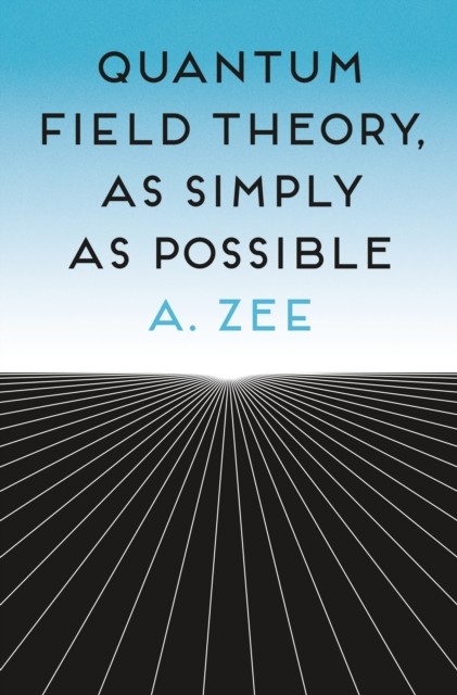 Quantum Field Theory, as Simply as Possible by Anthony Zee (Paperback Book)