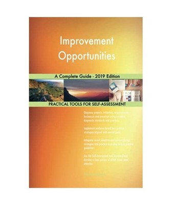 Improvement Opportunities A Complete Guide - 2019 Edition, Gerardus Blokdyk