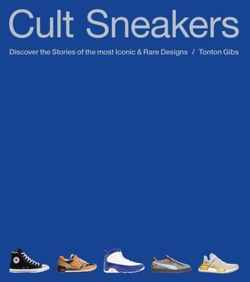 CULT SNEAKERS A COLLECTORS GUIDE by GIBS, TONTON Hardback Self Help Business