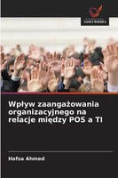 Wp¿Yw Zaanga¿Owania Organizacyjnego Na Relacje Mi¿Dzy POS A TI Hafsa Ahmed Buch