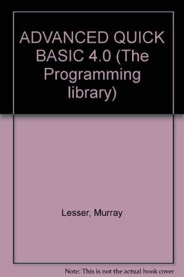 ADVANCED QUICK BASIC 4.0 (Programming Library)