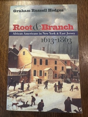 Root and Branch: African Americans in New York and East Jersey, 1613-1863 VG++