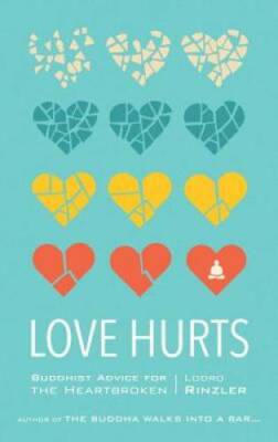 Love Hurts: Buddhist Advice for the Heartbroken - Paperback - GOOD